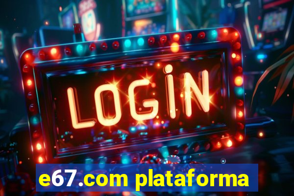 e67.com plataforma