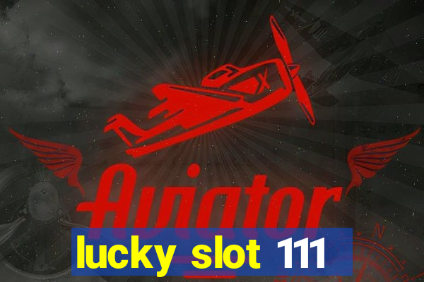 lucky slot 111