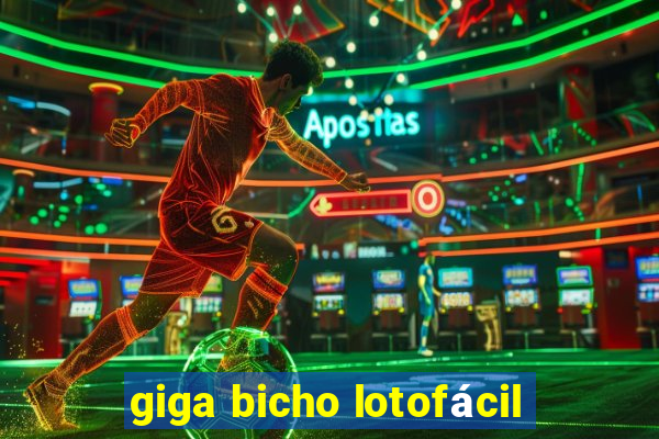 giga bicho lotofácil