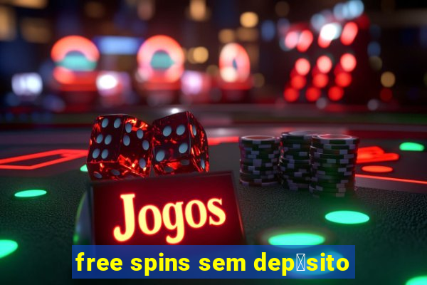 free spins sem dep贸sito