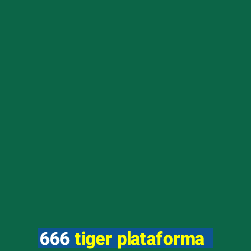 666 tiger plataforma