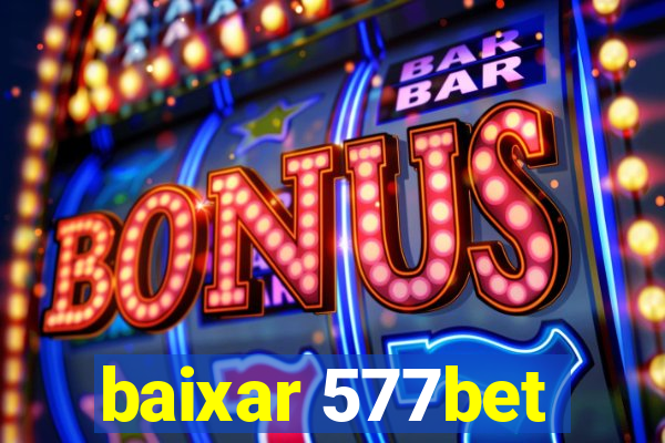 baixar 577bet