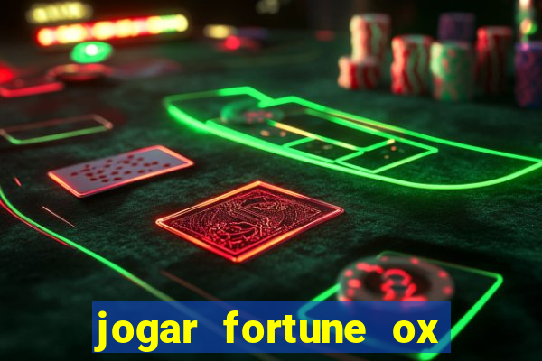 jogar fortune ox de gra?a