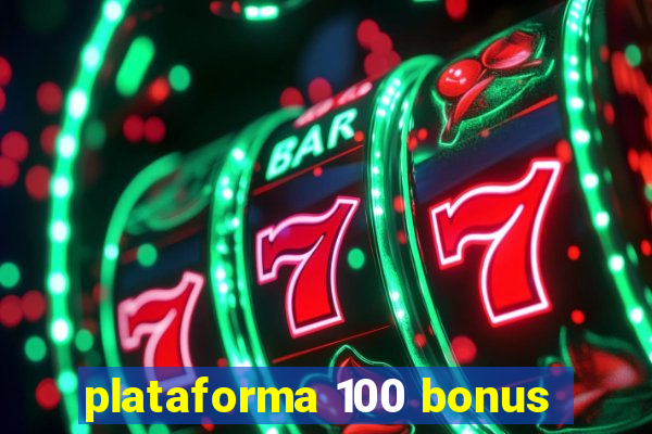 plataforma 100 bonus