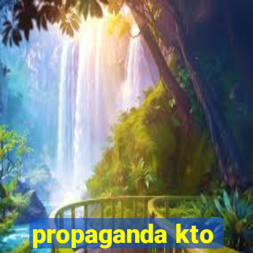 propaganda kto