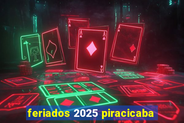 feriados 2025 piracicaba