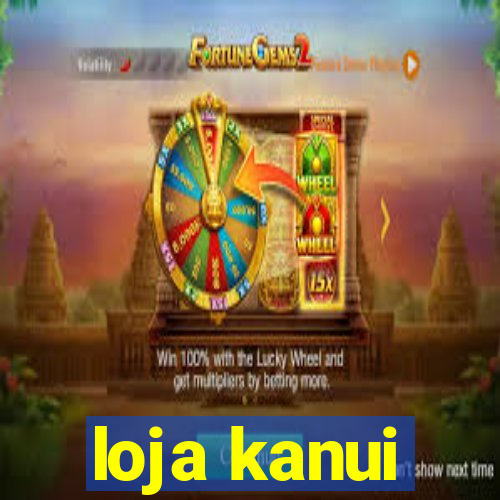 loja kanui