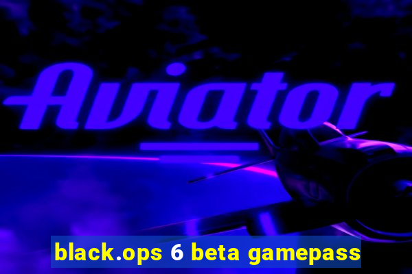 black.ops 6 beta gamepass