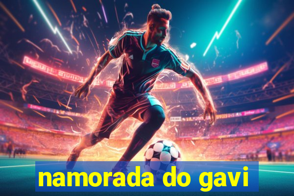 namorada do gavi