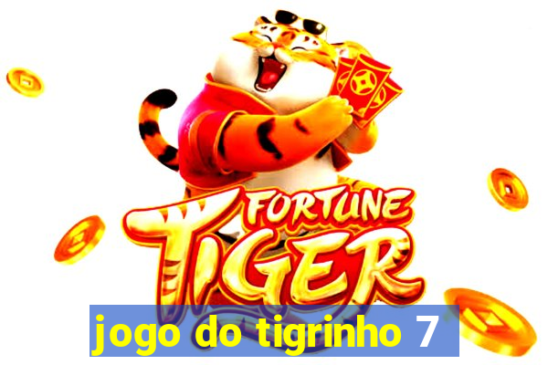 jogo do tigrinho 7