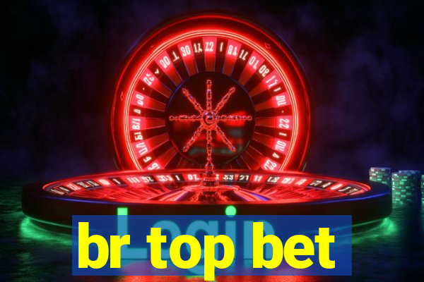 br top bet