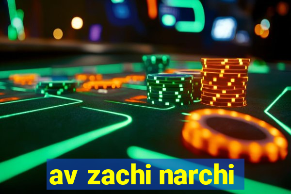 av zachi narchi