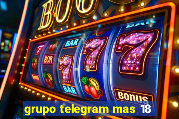 grupo telegram mas 18