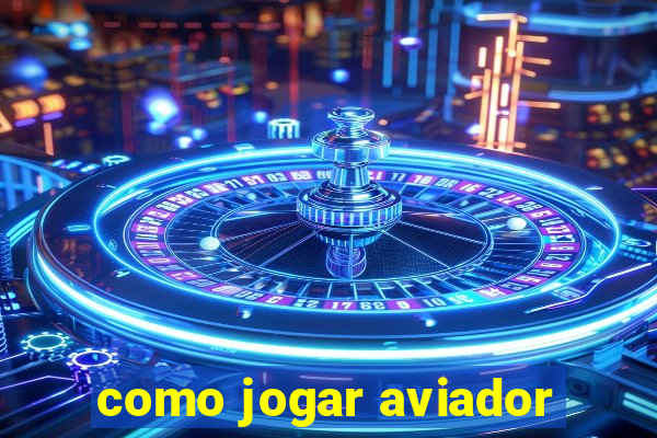 como jogar aviador