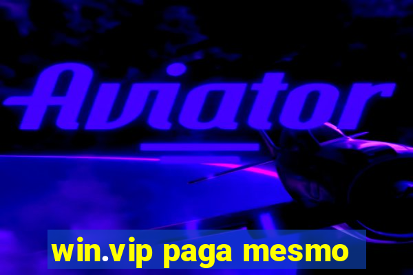 win.vip paga mesmo