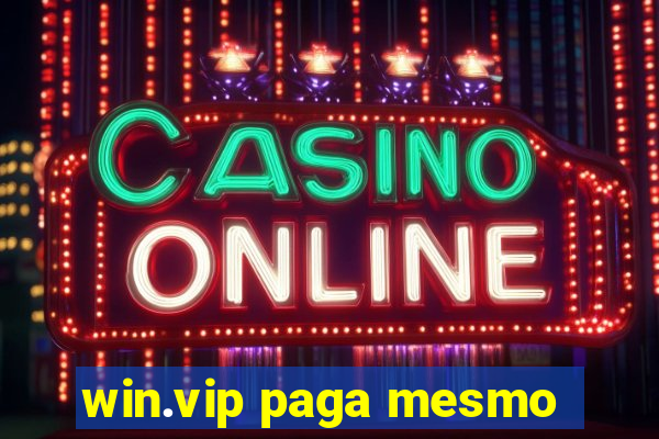 win.vip paga mesmo