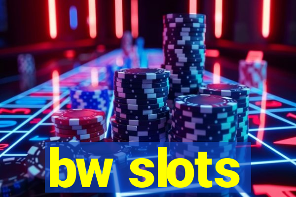 bw slots