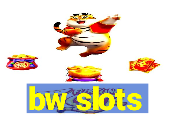 bw slots