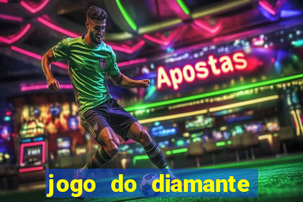 jogo do diamante para ganhar dinheiro