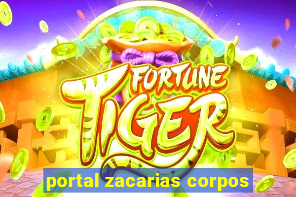 portal zacarias corpos