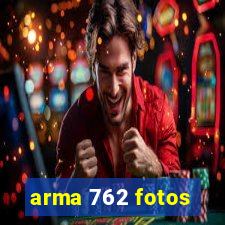 arma 762 fotos