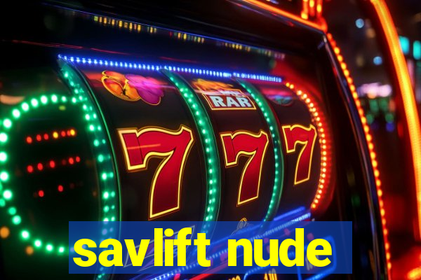 savlift nude