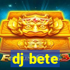 dj bete