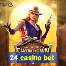 24 casino bet