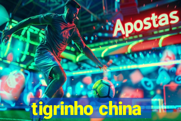 tigrinho china