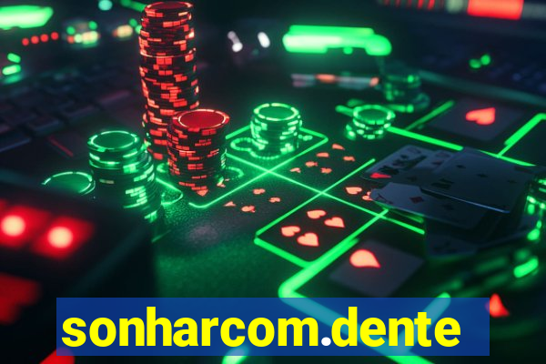 sonharcom.dente