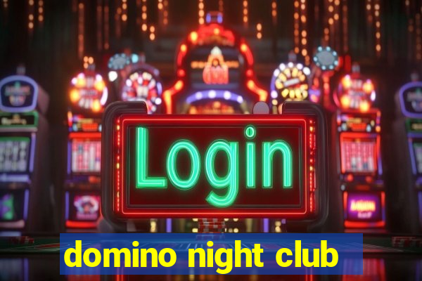 domino night club