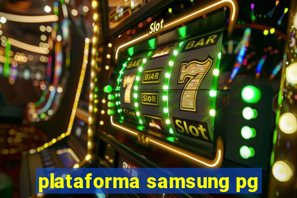 plataforma samsung pg