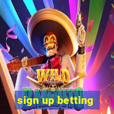 sign up betting