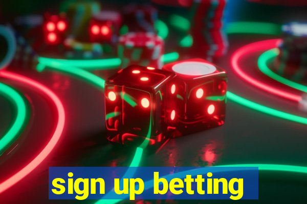 sign up betting