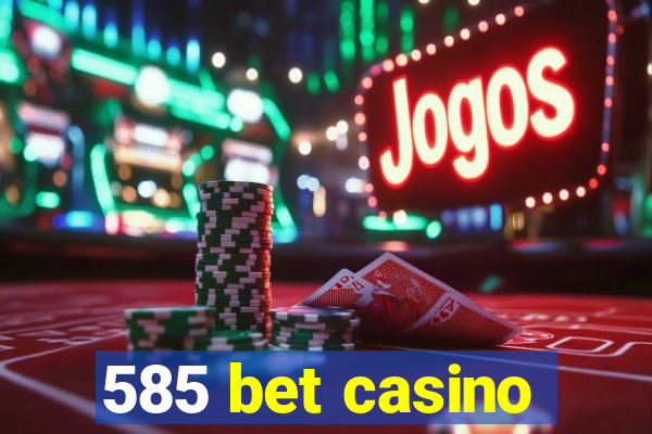 585 bet casino