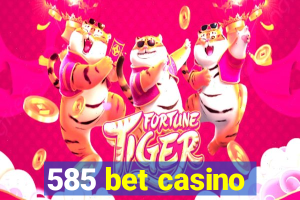 585 bet casino