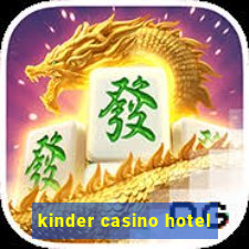 kinder casino hotel