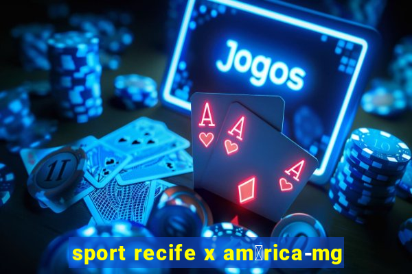 sport recife x am茅rica-mg