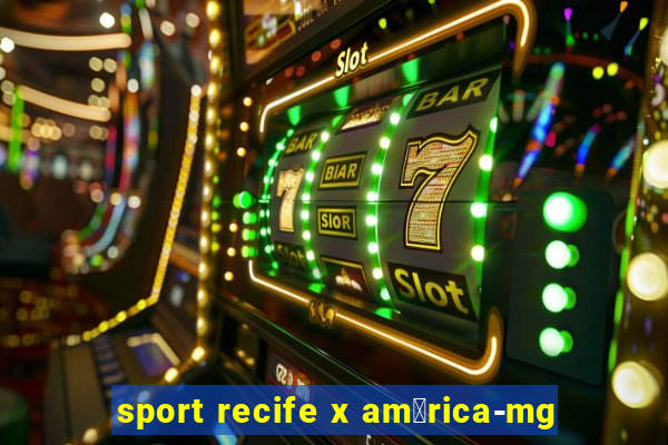 sport recife x am茅rica-mg