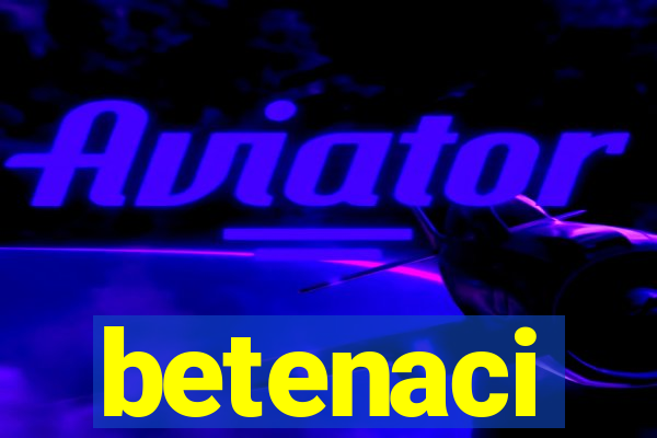 betenaci