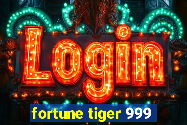 fortune tiger 999