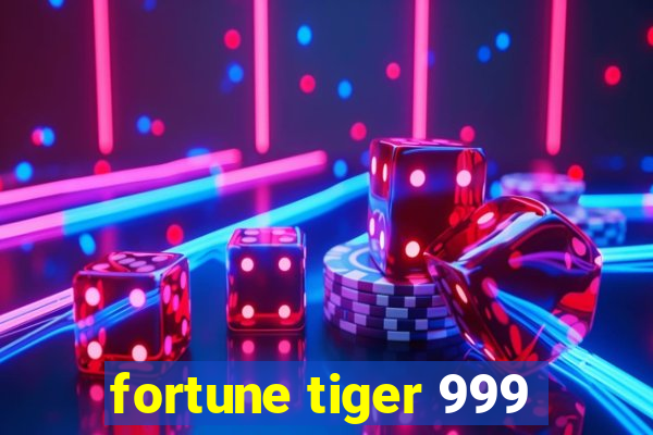 fortune tiger 999