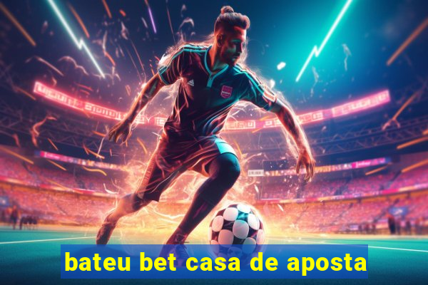 bateu bet casa de aposta