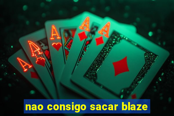 nao consigo sacar blaze