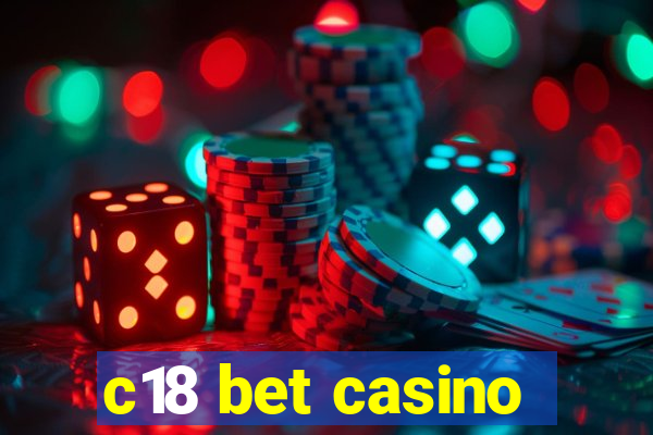 c18 bet casino