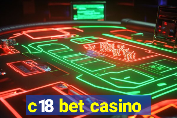 c18 bet casino