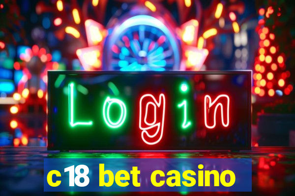 c18 bet casino