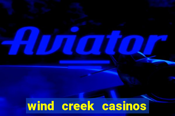 wind creek casinos in alabama