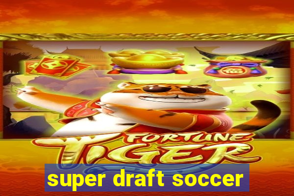 super draft soccer