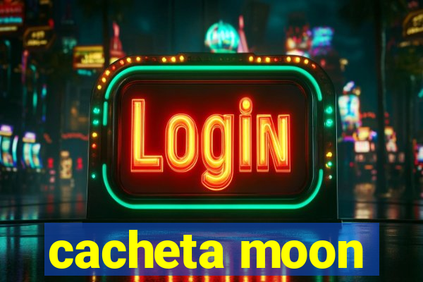 cacheta moon